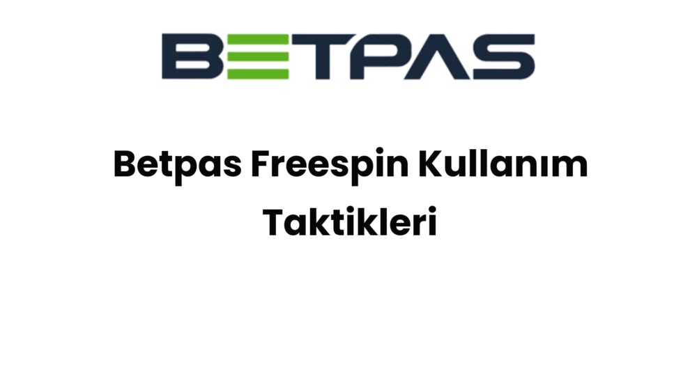 betpas freespin kullanim taktikleri 1395