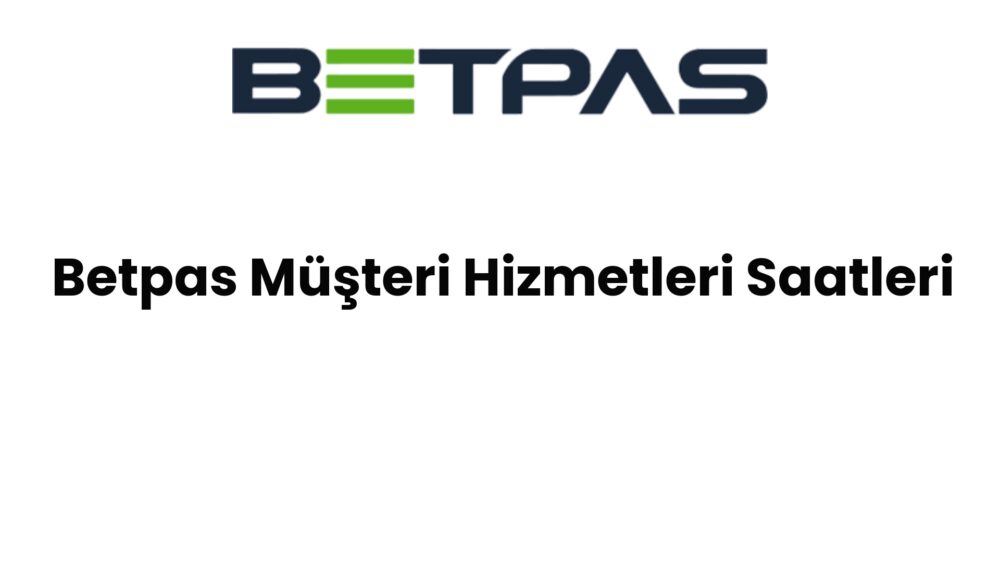 betpas musteri hizmetleri saatleri 1389
