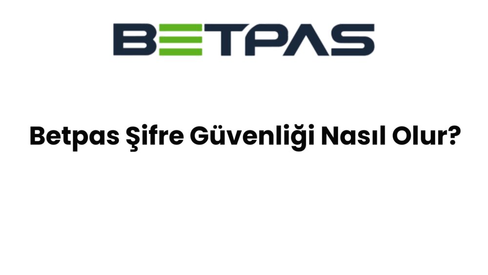 betpas sifre guvenligi nasil olur 1388