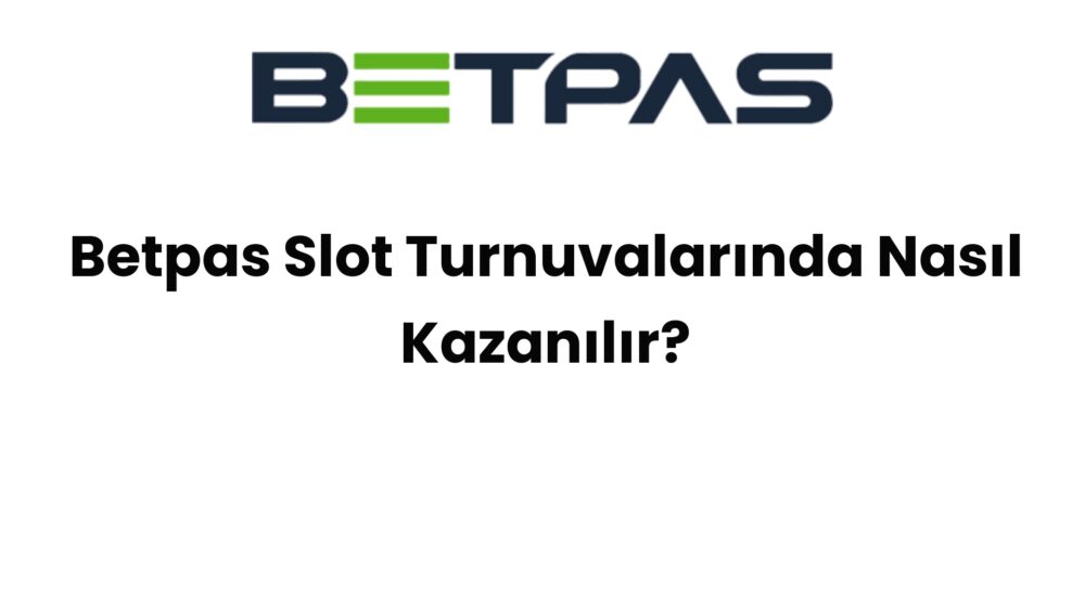 betpas slot turnuvalarinda nasil kazanilir 1544