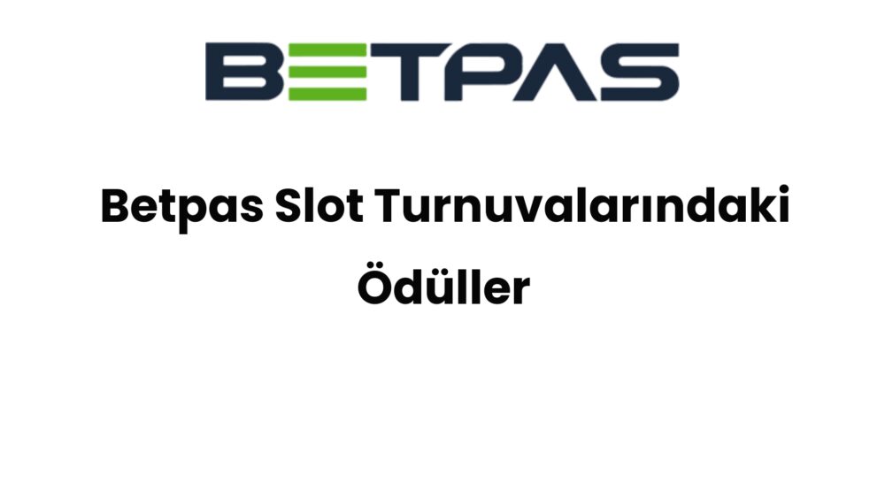 betpas slot turnuvalarindaki oduller 1484