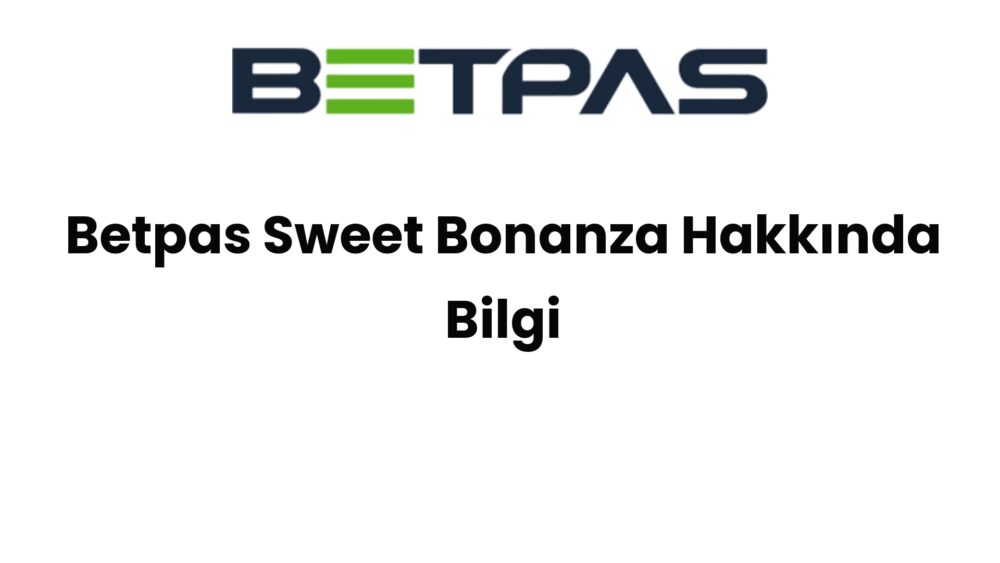 betpas sweet bonanza hakkinda bilgi 1380