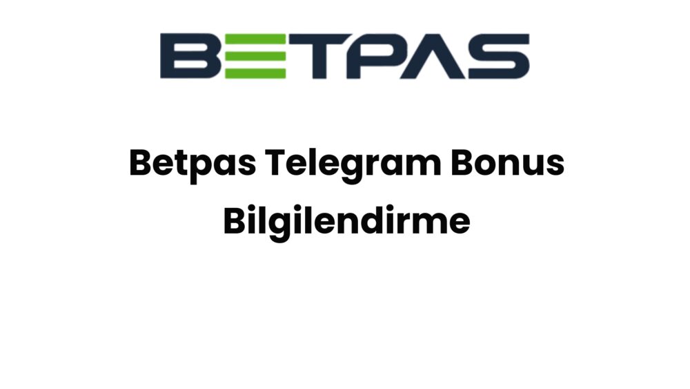 betpas telegram bonus bilgilendirme 1397