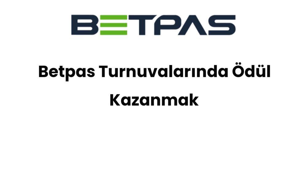betpas turnuvalarinda odul kazanmak 1407