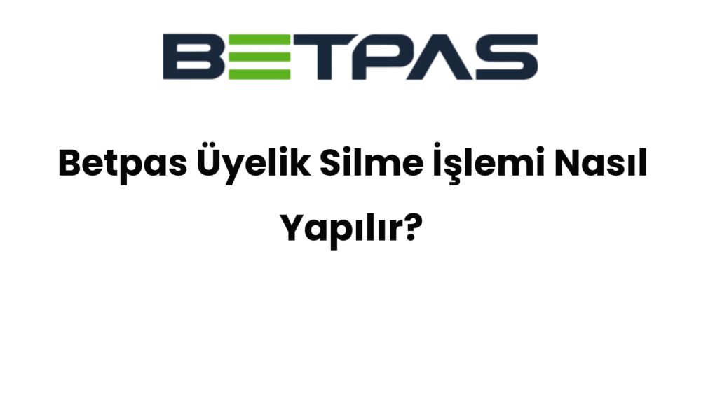 betpas uyelik silme islemi nasil yapilir 1503