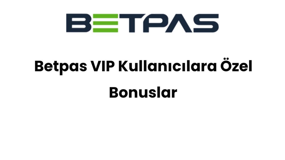betpas vip kullanicilara ozel bonuslar 1493