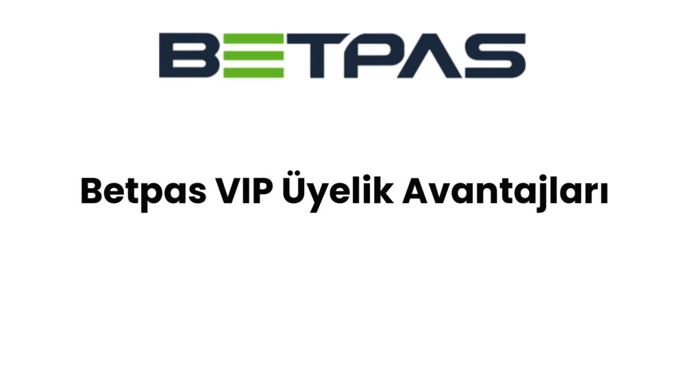 betpas vip uyelik avantajlari 1466